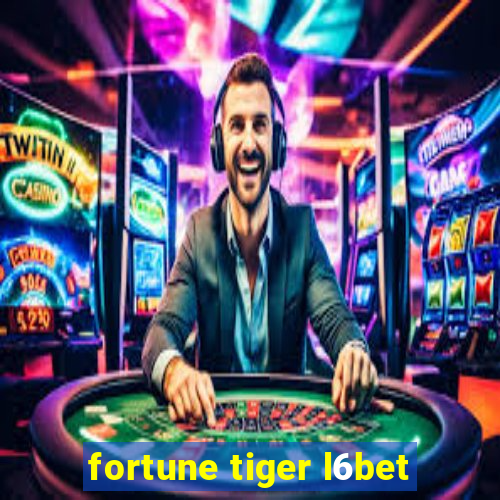 fortune tiger l6bet